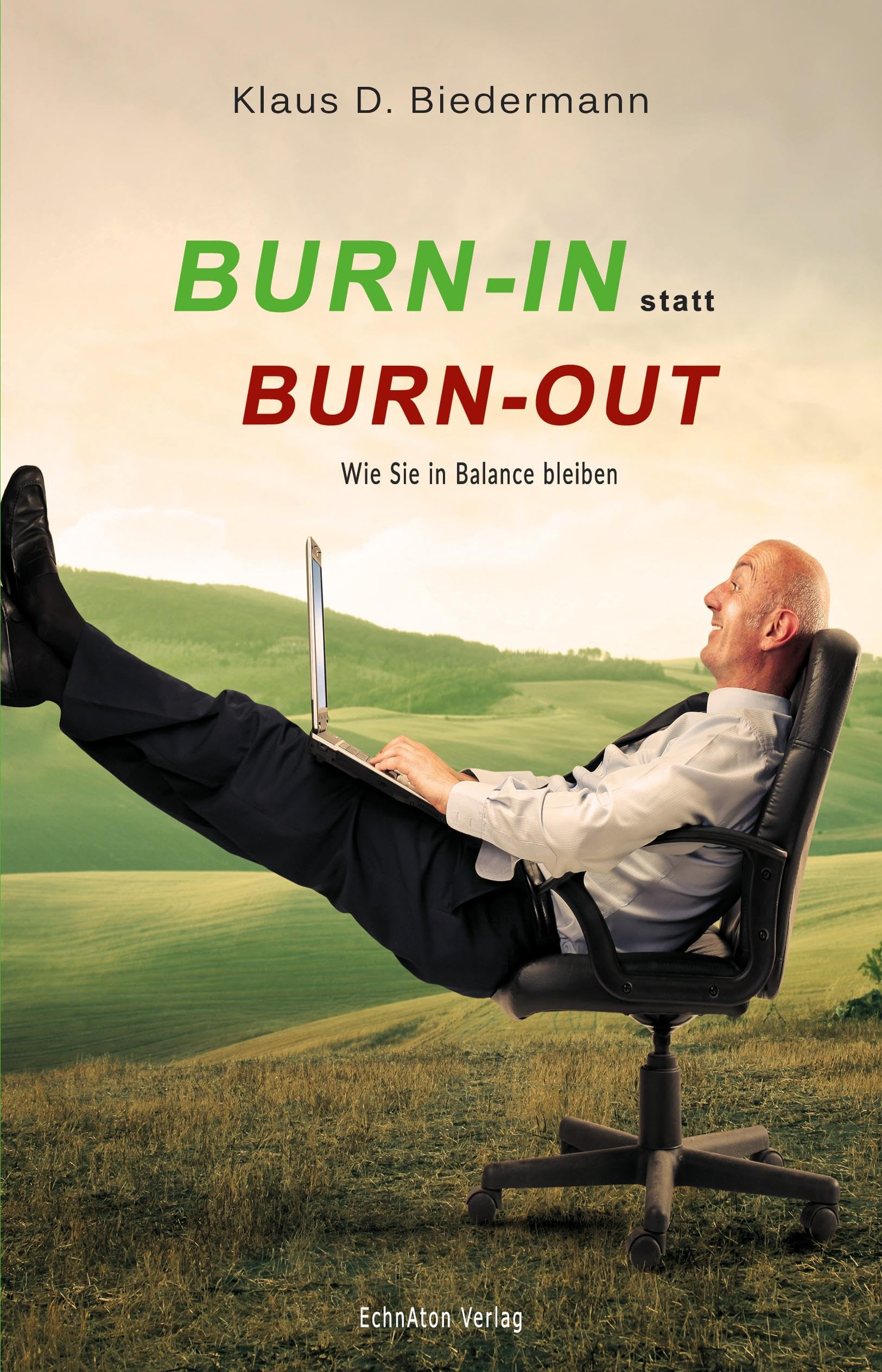 Echnaton Verlag Burn-In Statt Burn-Out: Wie Sie In Balance Bleiben