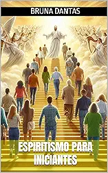 ESPIRITISMO PARA INICIANTES