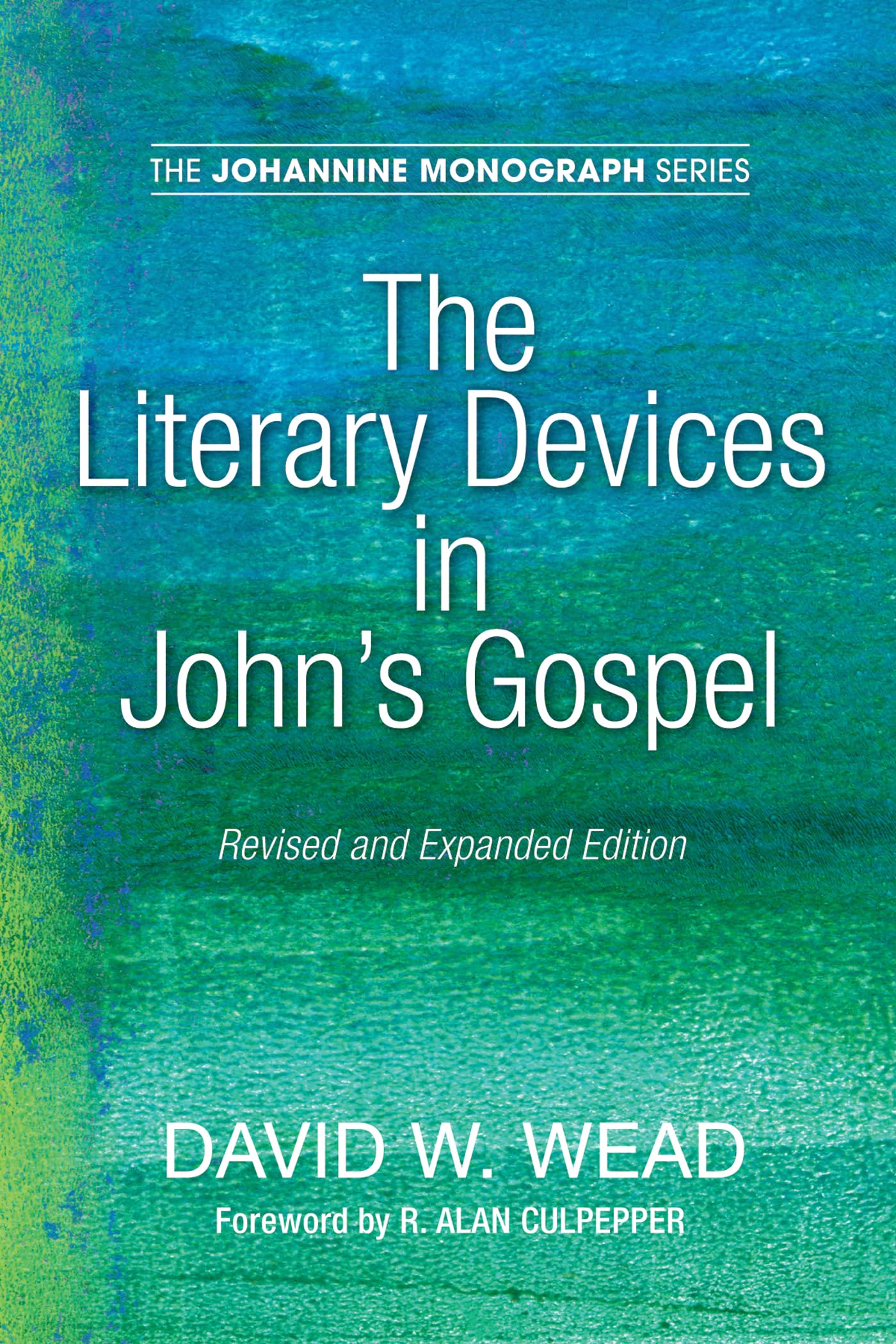The Literary Devices in John's Gospel: Revised and Expanded Edition: 7 (Johannine Monograph)