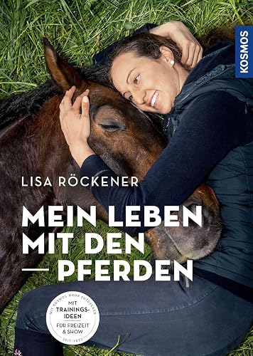 Mein Leben mit den Pferden: Mit Trainingsideen für Freizeit &amp; Show
