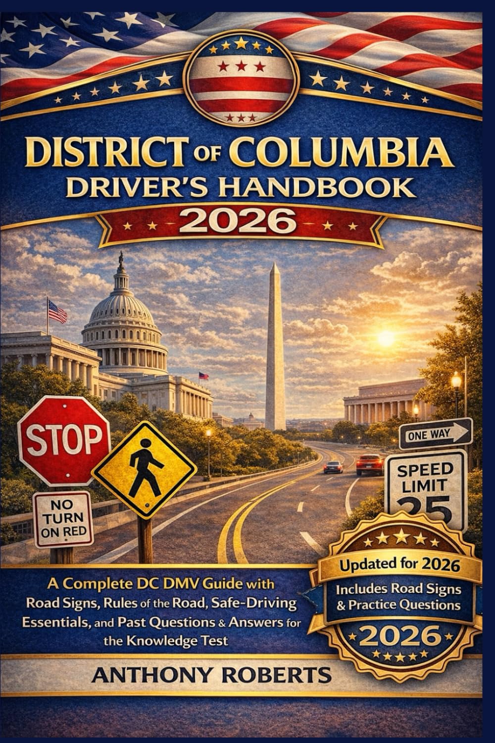 District of Columbia Driver’s Handbook 2026: A Complete DC DMV Guide with Road Signs, Rules of the Road, Safe-Driving Essentials, and Past Questions & ... drivers both experienced and inexperienced.)