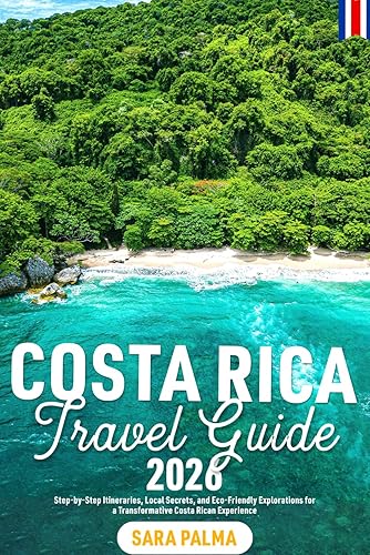 Costa Rica Travel Guide 2026: Step-by-Step Itineraries, Local Secrets, and