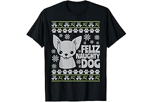 The Perfect Ugly Christmas Chihuahua T-Shirt for All the Feliz Naughty Dog Owners