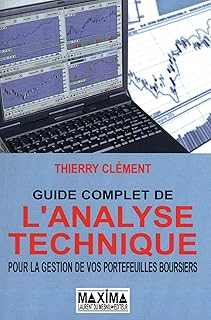 Guide complet de l'analyse technique: Pour la gestion de vos portefeuilles boursiers