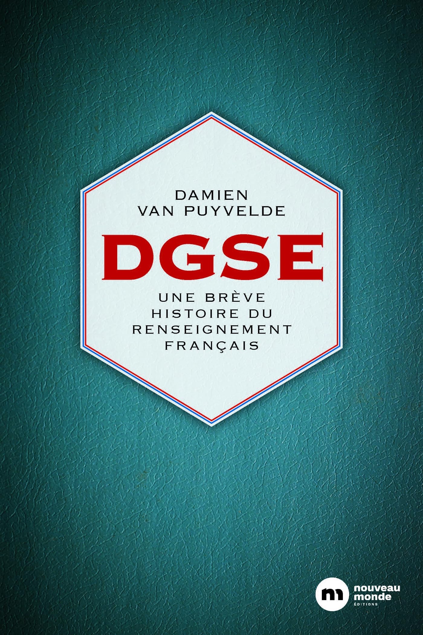DGSE: Une brève histoire du renseignement français