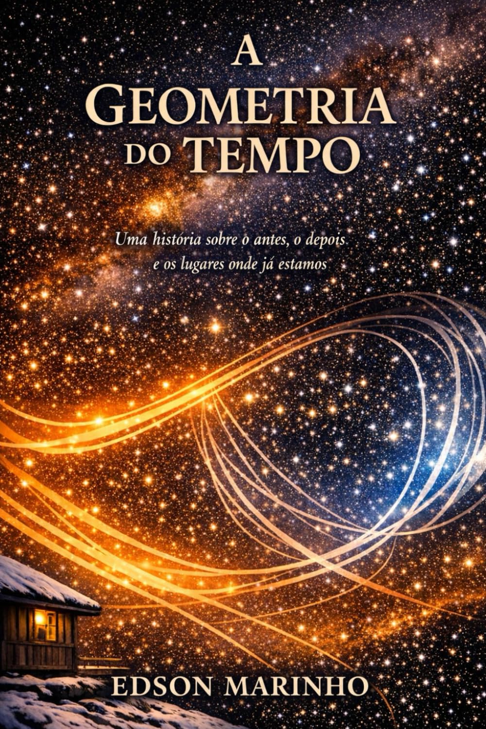 A Geometria do Tempo: Uma história sobre o antes, o depois e os lugares onde já estamos
