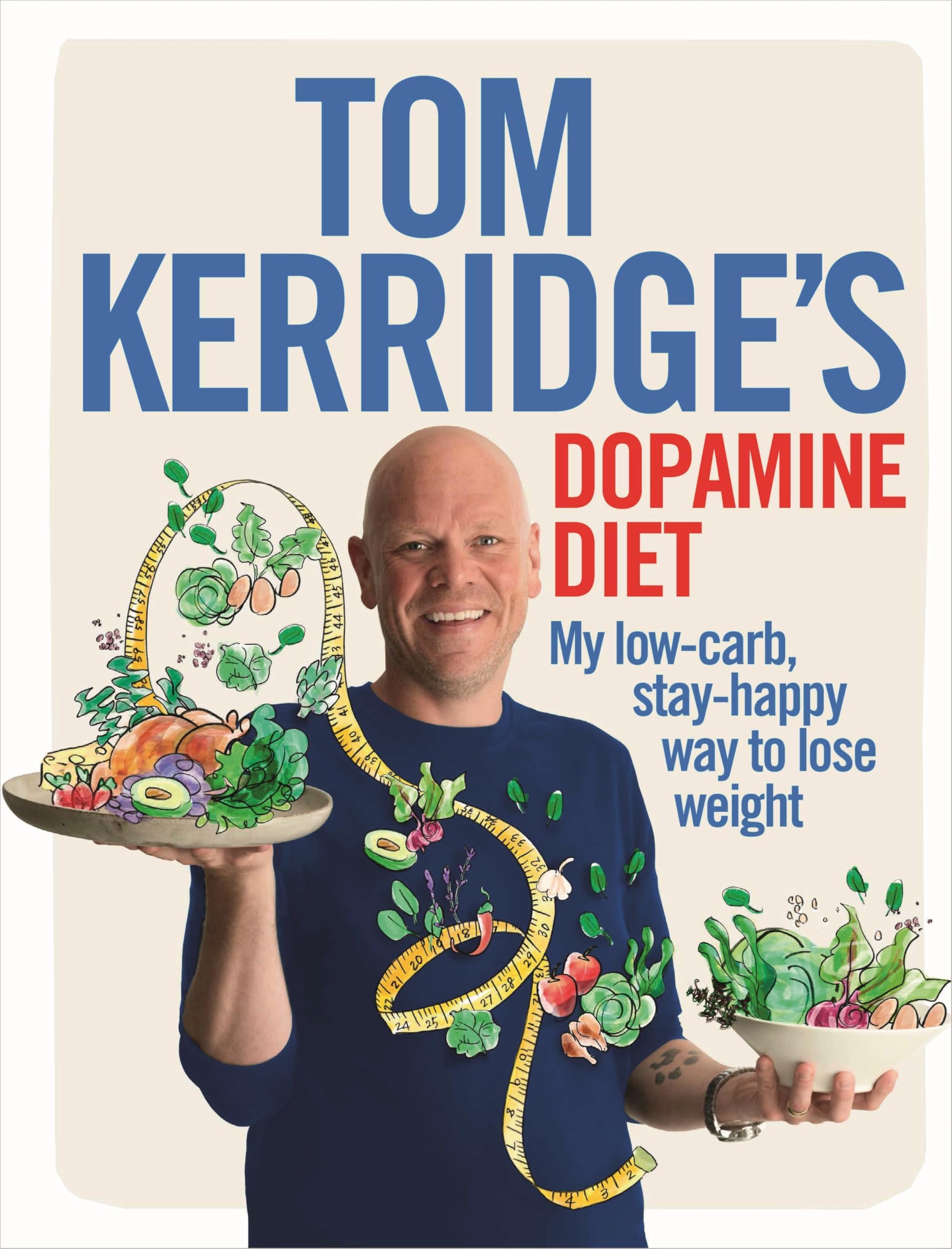 – Tom Kerridge's Dopamine Diet: My low-carb, stay-happy way to lose weight