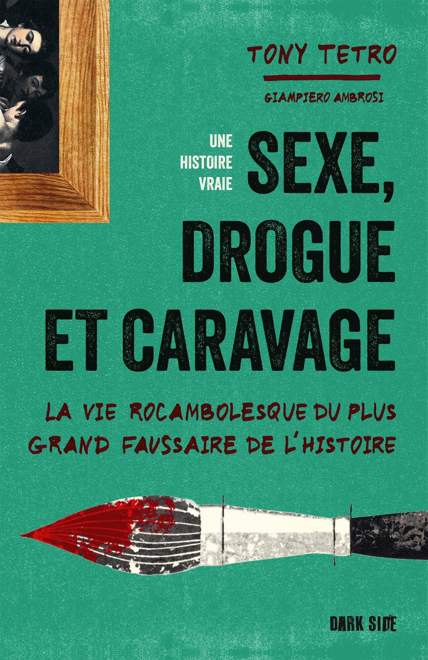 Sexe, drogue et Caravage: La vie rocambolesque du plus grand faussaire de l'histoire