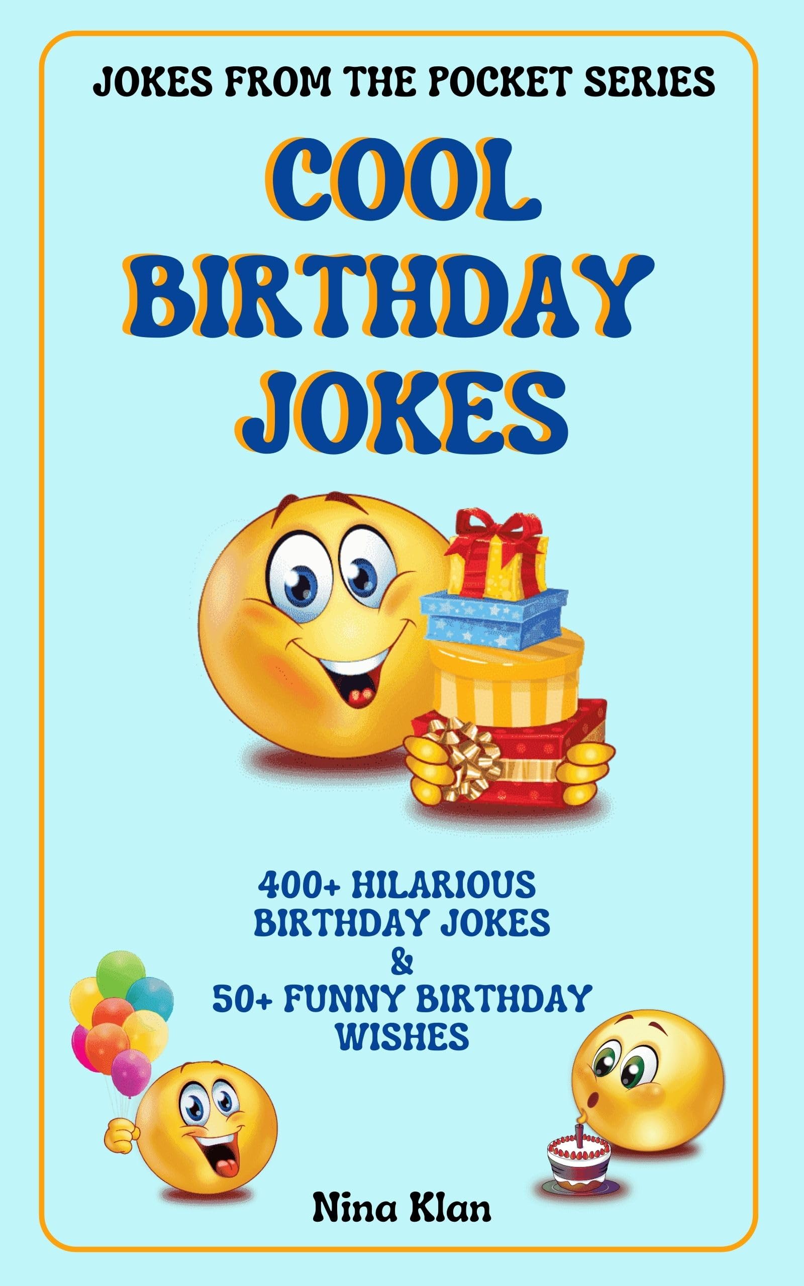 Cool Birthday Jokes: Jokes from the Pocket Series, 400+ hilarious birthday jokes & 50+ funny birthday wishes, Nina Klan