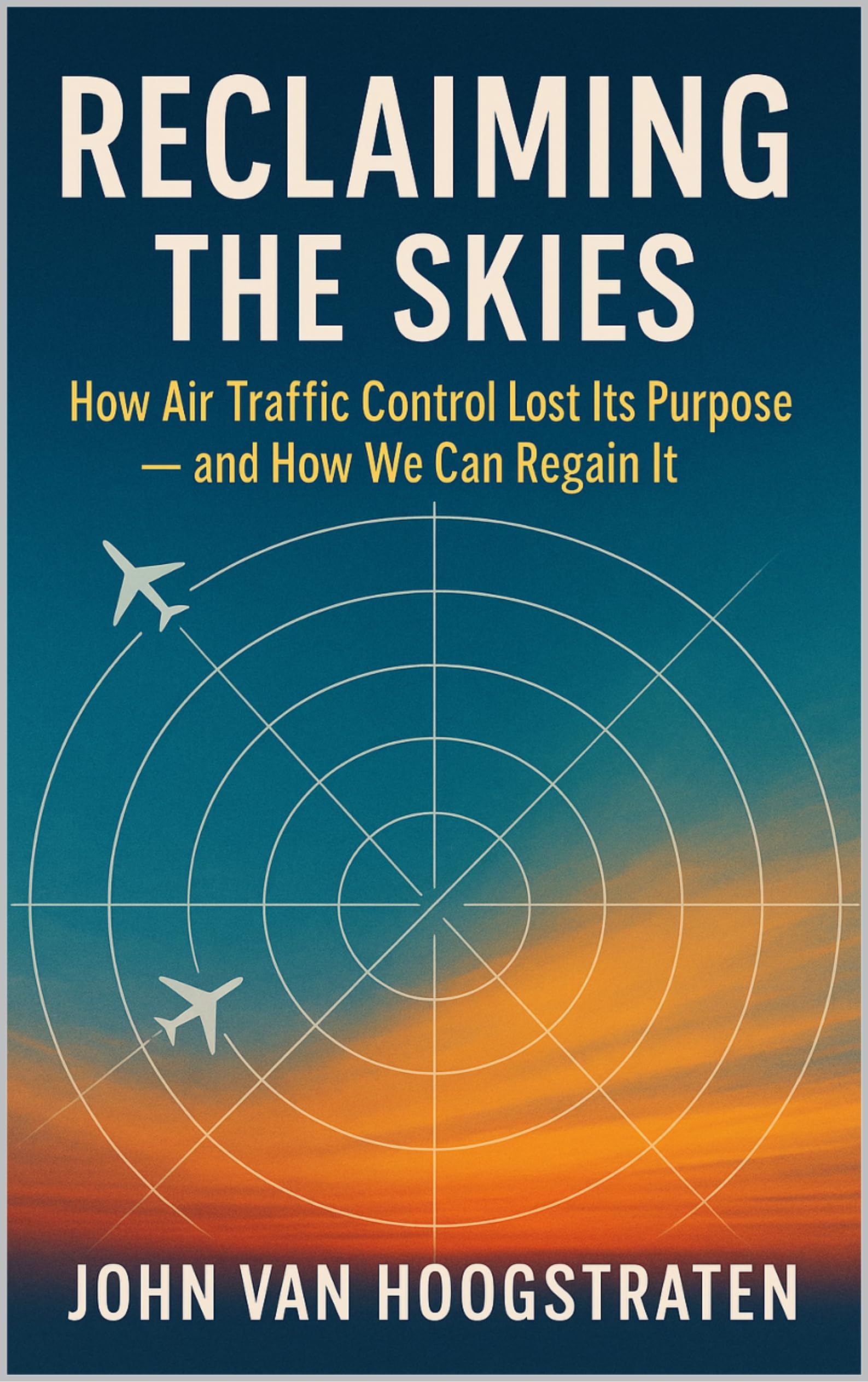 Reclaiming the Skies: How Air Traffic Control Lost Its Purpose — and How We Can Regain It
