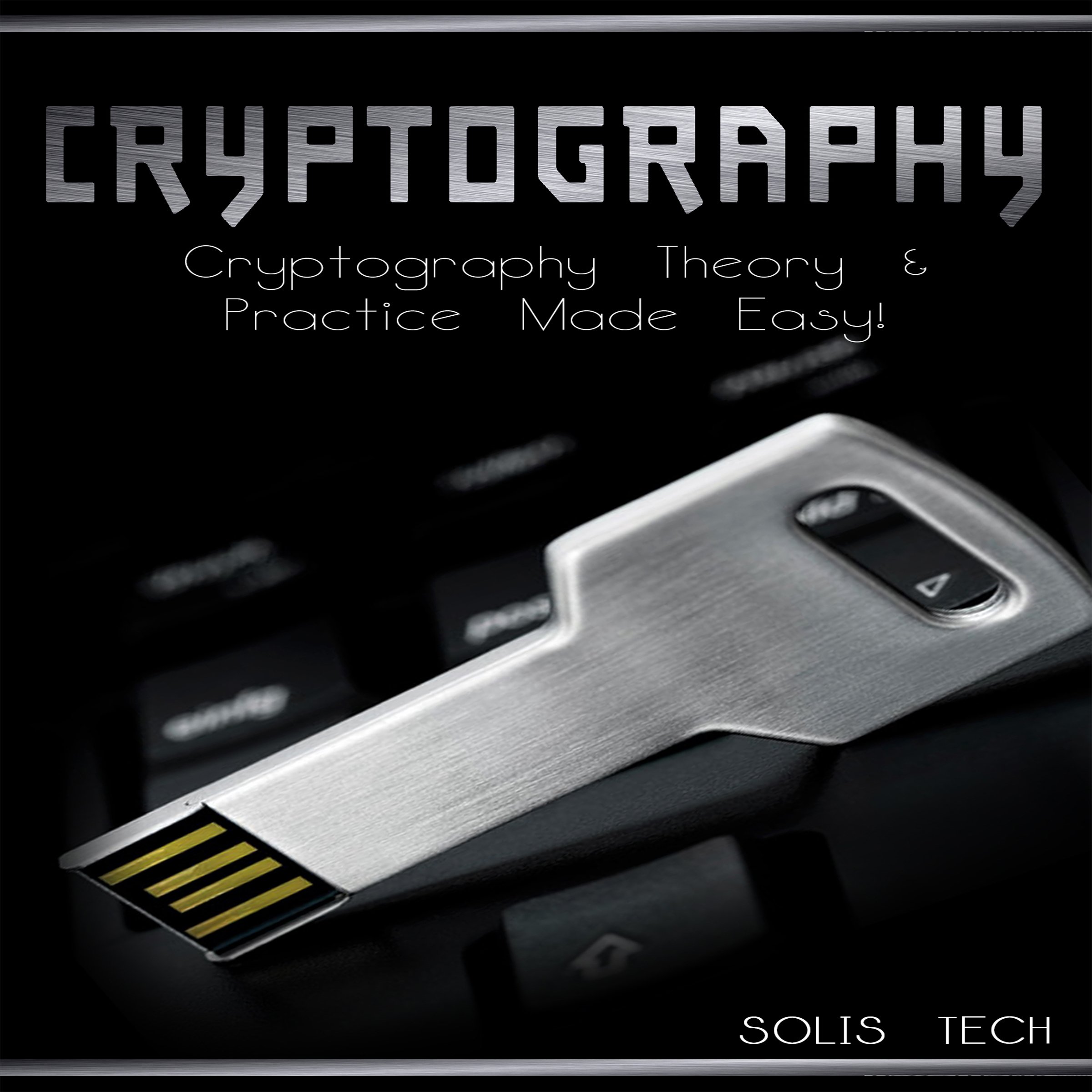 Cover art for Cryptography: Cryptography Theory & Practice Made Easy!