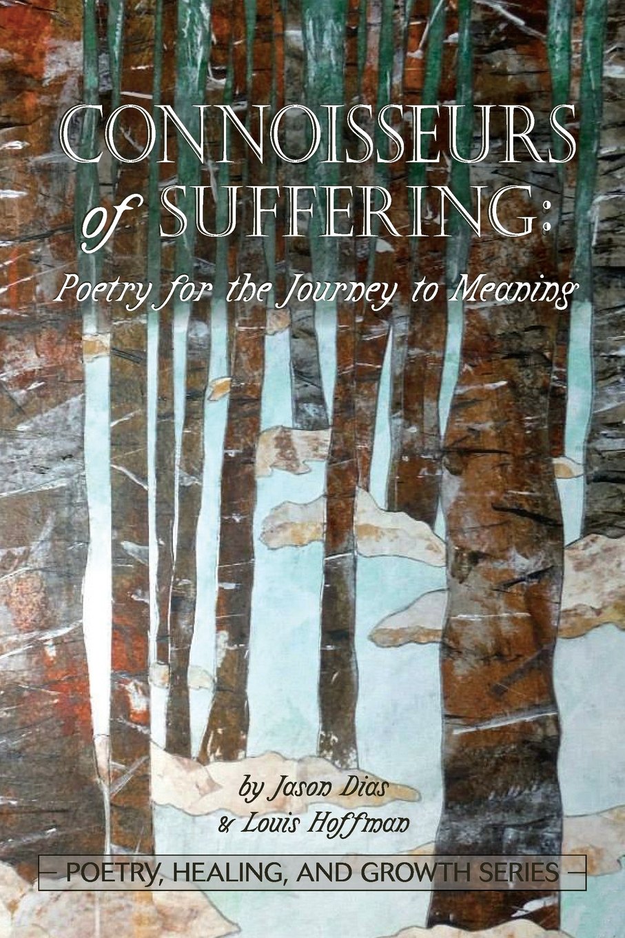 Buy Connoisseurs of Suffering: Poetry for the Journey to Meaning (Poetry, Healing, and Growth) — BookShops.in