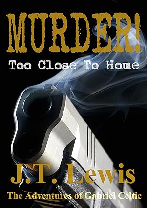Murder! Too Close To Home (The Adventures of Gabriel Celtic Book 1)