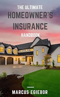 The Ultimate Homeowner’s Insurance Handbook