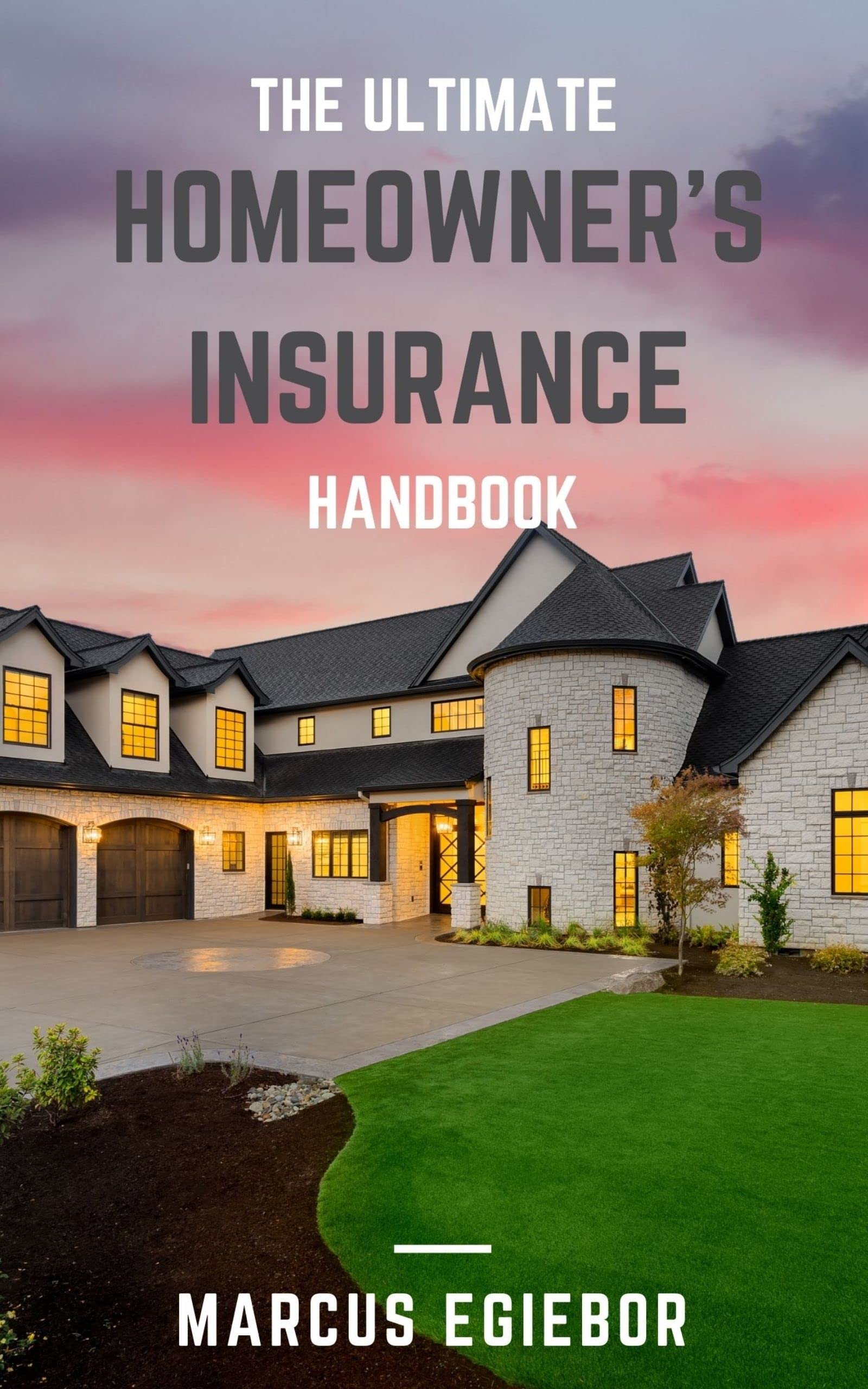 The Ultimate Homeowner’s Insurance Handbook