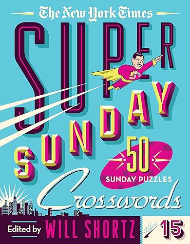 The New York Times Super Sunday Crosswords Volume 15: 50 Sunday Puzzles (New York Times Super Sunday Crosswords, 15)