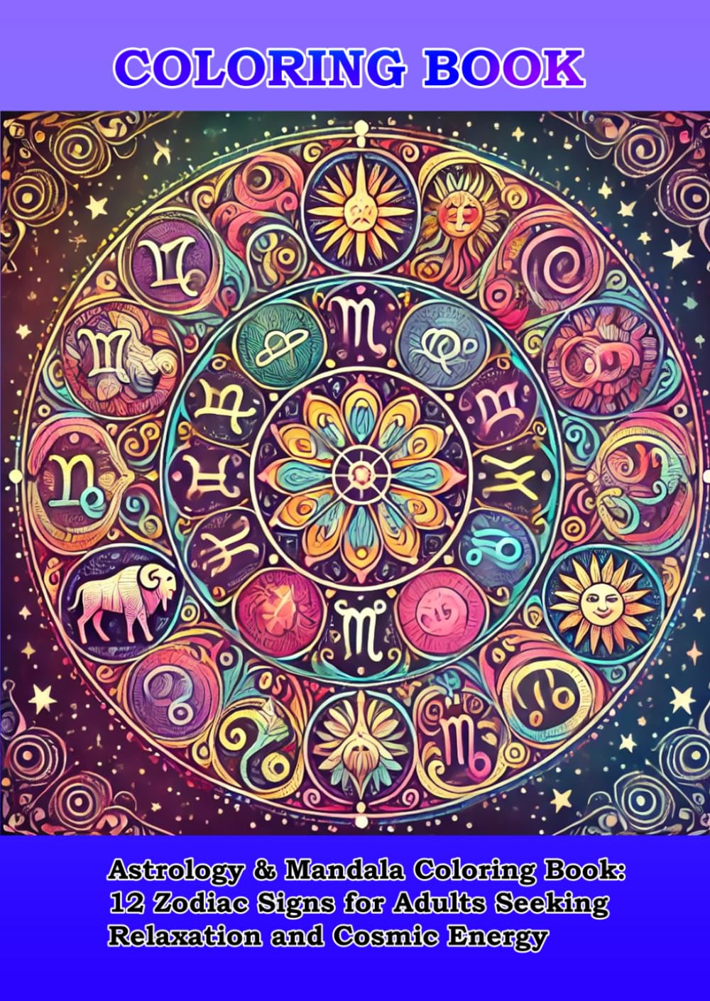 Astrology & Mandala Coloring Book: 12 Zodiac Signs for Adults Seeking Relaxation and Cosmic Energy