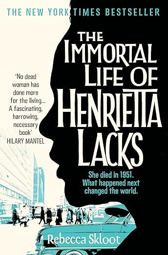 The Immortal Life of Henrietta Lacks. Rebecca Skloot