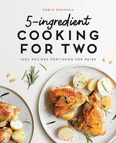 5-Ingredient Cooking for Two: 100+ Recipes Portioned for Pairs - Cooking Gifts For Boyfriend