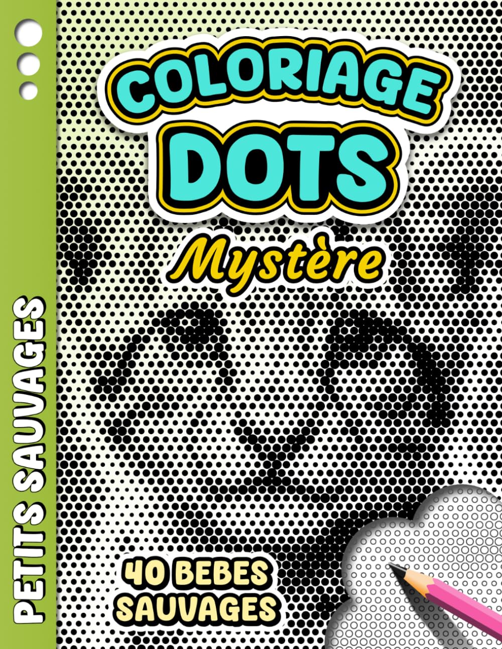 COLORIAGE DOTS MYSTÈRE – Petits Sauvages: Livre de coloriage Anti-stress à points monochromes pour adultes - 40 bébés animaux sauvages à révéler pour ... (Coloriage Monochrome Dots Mystère)