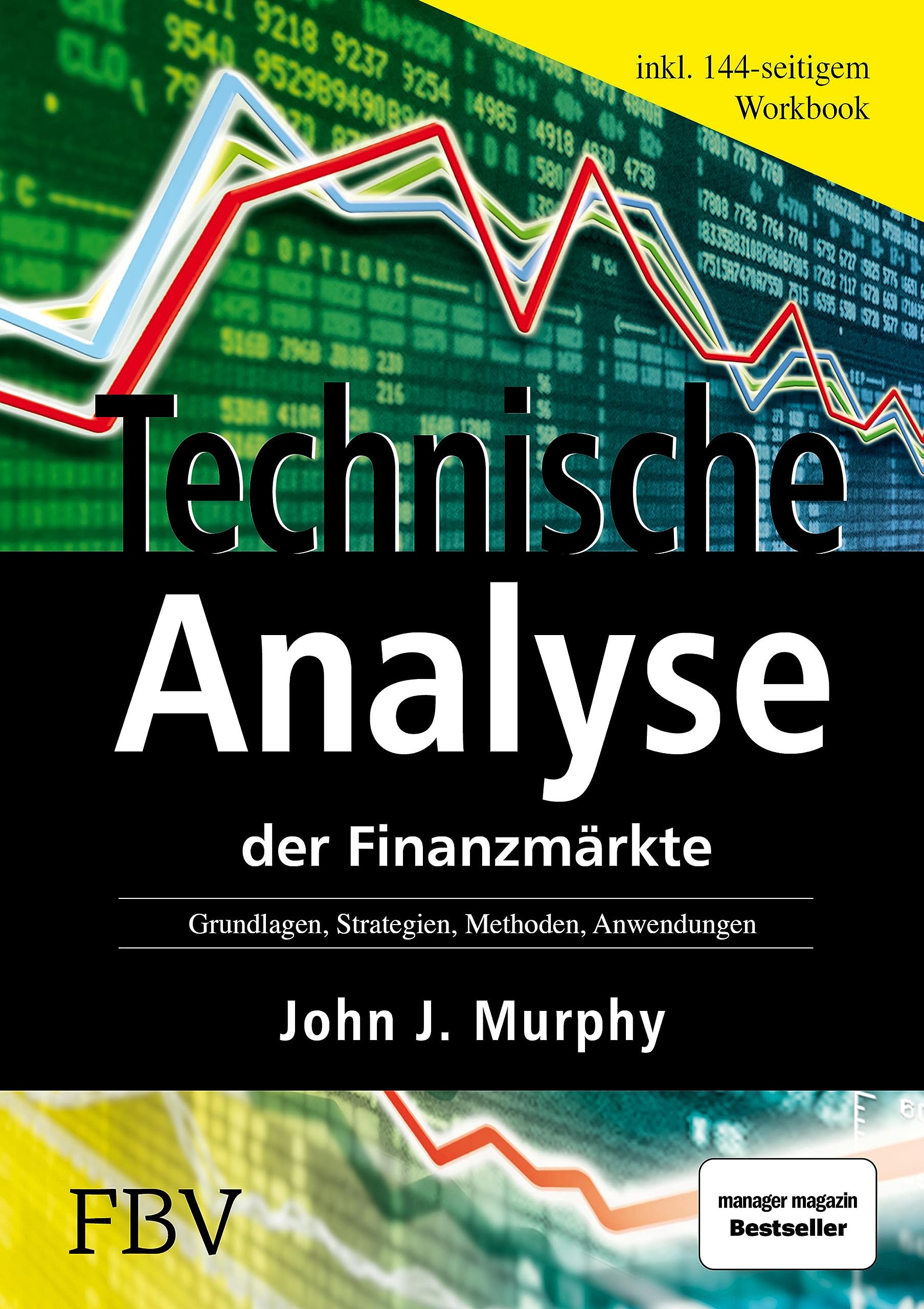 Technische Analyse der Finanzmärkte: Grundlagen, Strategien, Methoden, Anwendungen. Inkl. Workbook (German Edition)