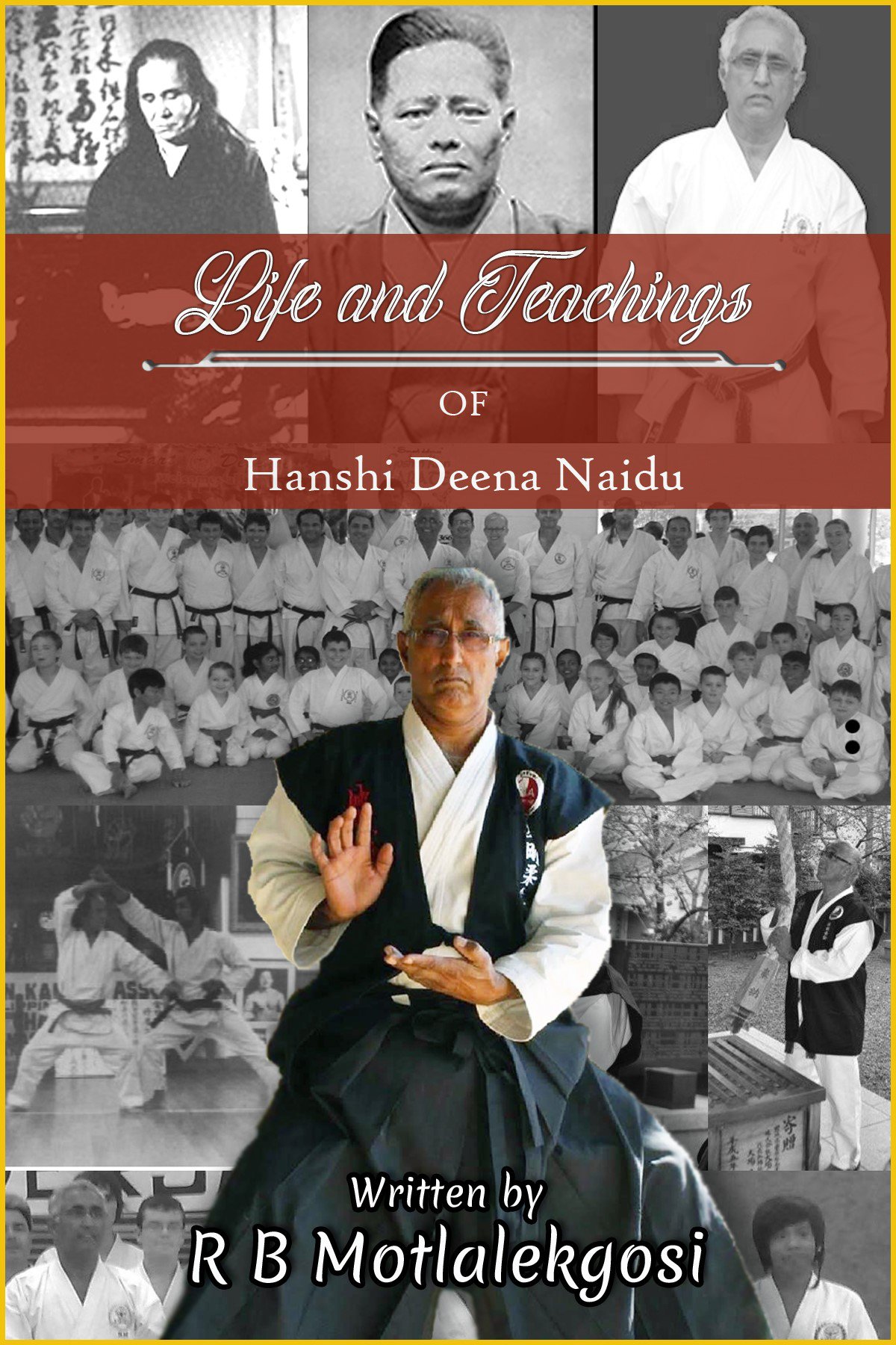Life and Teachings of Hanshi Deena Naidu