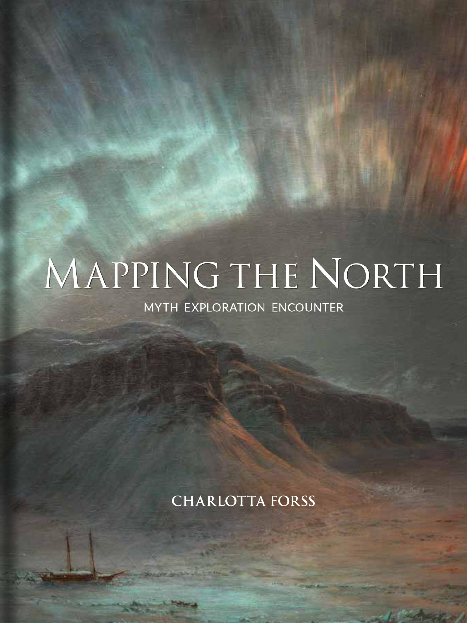 Mapping the North: Myth, Exploration, Encounter