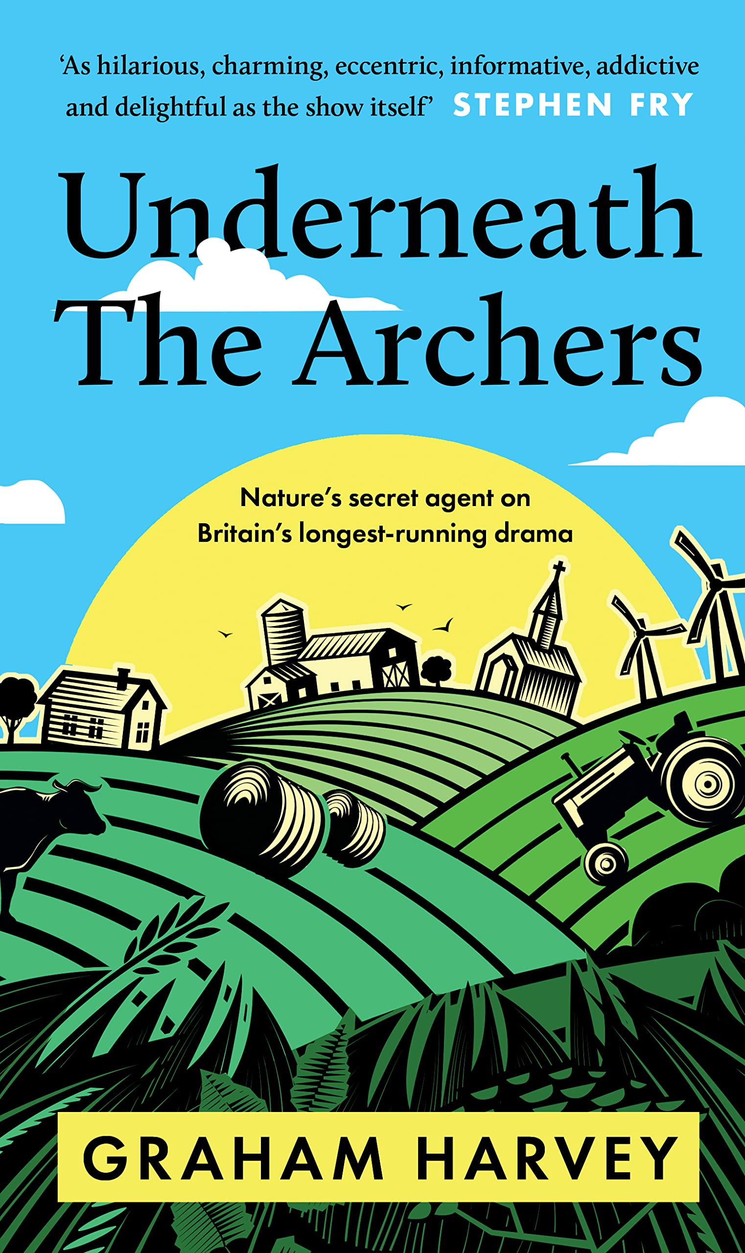 Underneath The Archers: My Life as an Undercover Agent for Nature: Nature’s secret agent on Britain’s longest-running drama