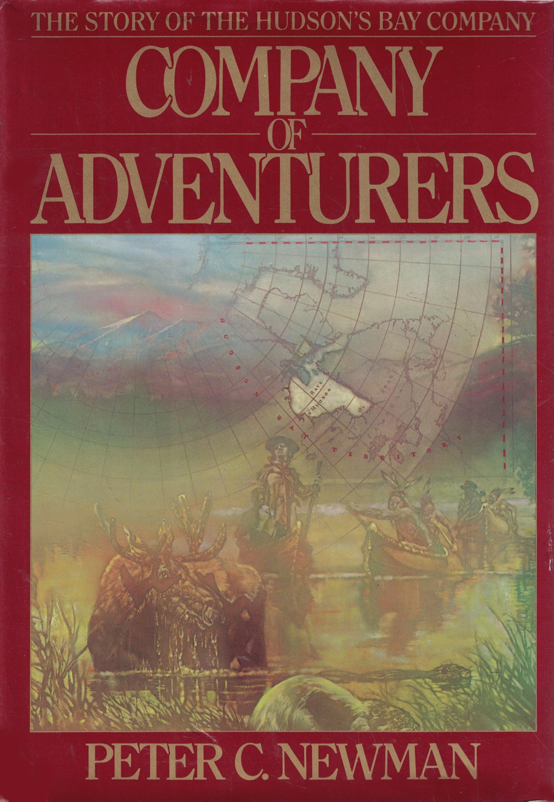 Company Of Adventurers, Volume 1 [Hardcover] Newman, Peter C.