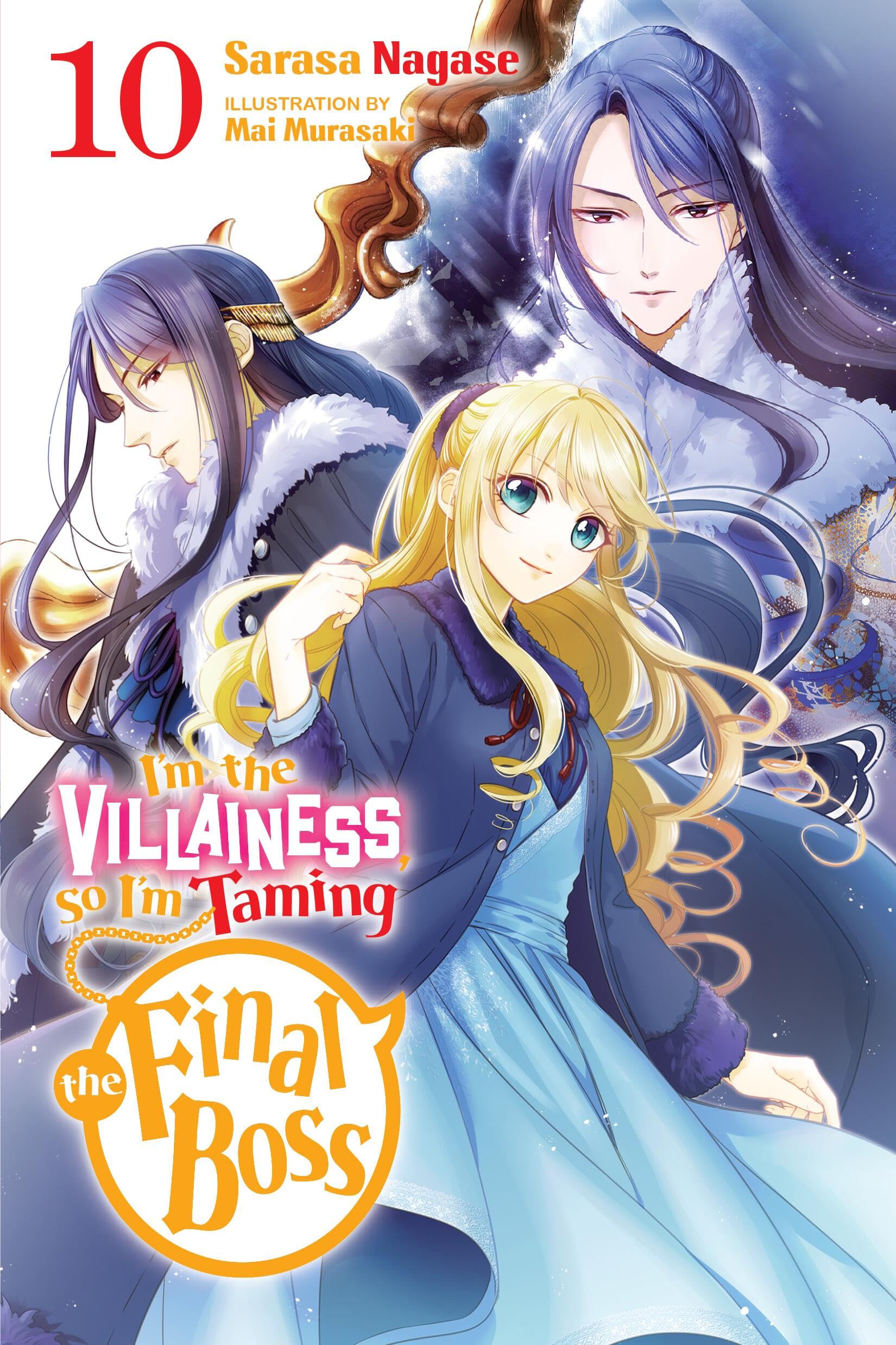 I'm the Villainess, So I'm Taming the Final Boss, Vol. 10 (light novel): Volume 10 (VILLAINESS TAMING THE FINAL BOSS NOVEL SC)