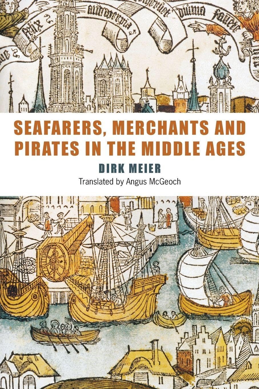 Seafarers, Merchants and Pirates in the Middle Ages