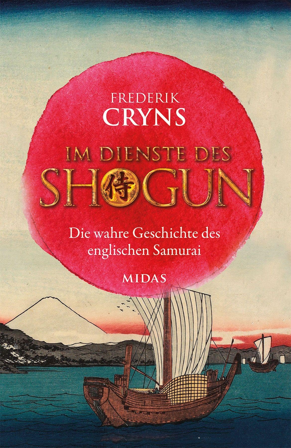 Im Dienste des SHOGUN: Die wahre Geschichte des englischen Samurai. Erzählendes Sachbuch über einen Engländer, der zum engsten Berater des mächtigsten japanischen Kriegsherren wurde (Midas Sachbuch)
