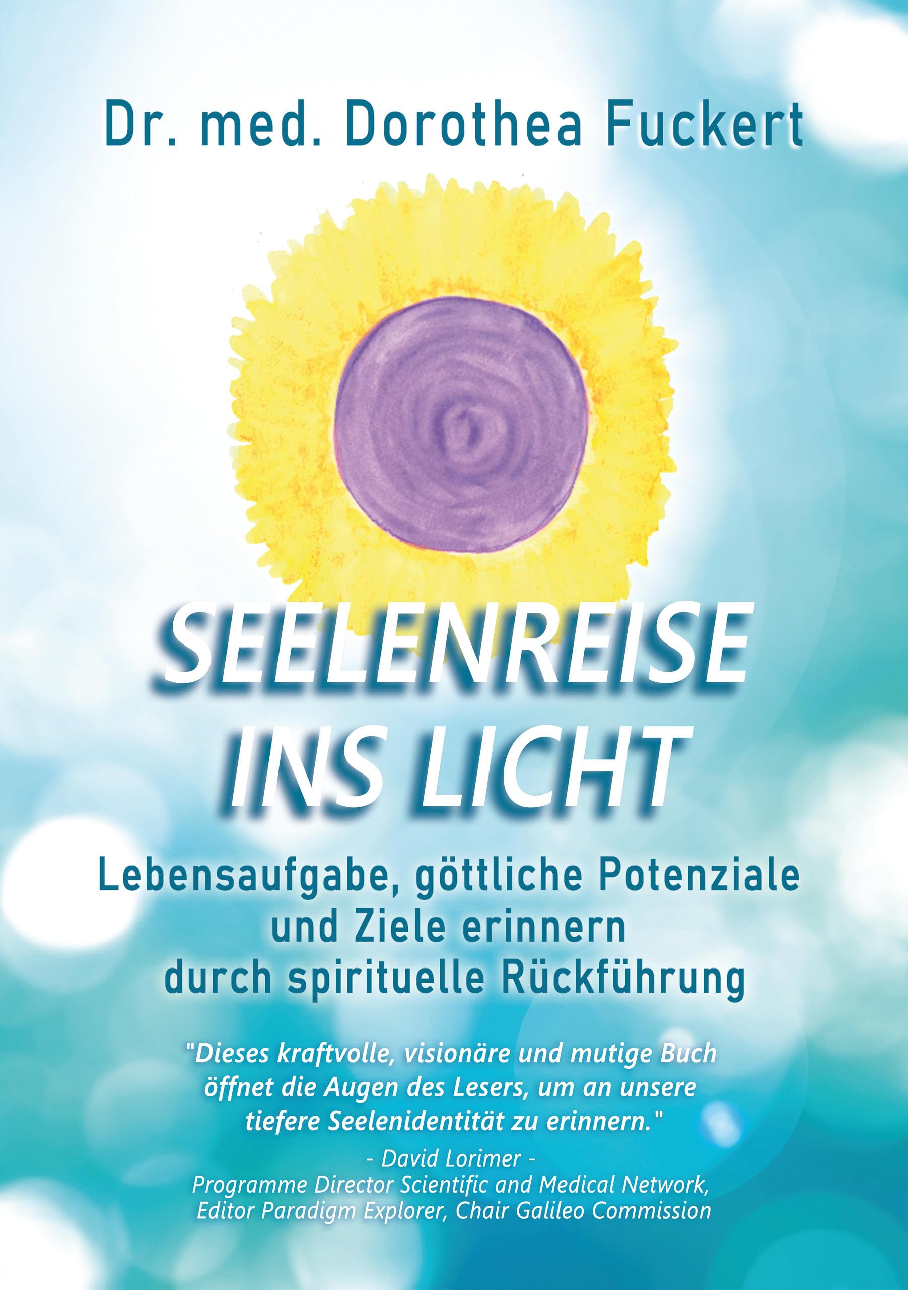 SEELENREISE INS LICHT. Lebensaufgabe, göttliche Potenziale und Ziele erinnern durch spirituelle Rückführung: Die LZL® - Methode nach Dr. Michael Newton ... an und gibt Orientierung in Krisenzeiten