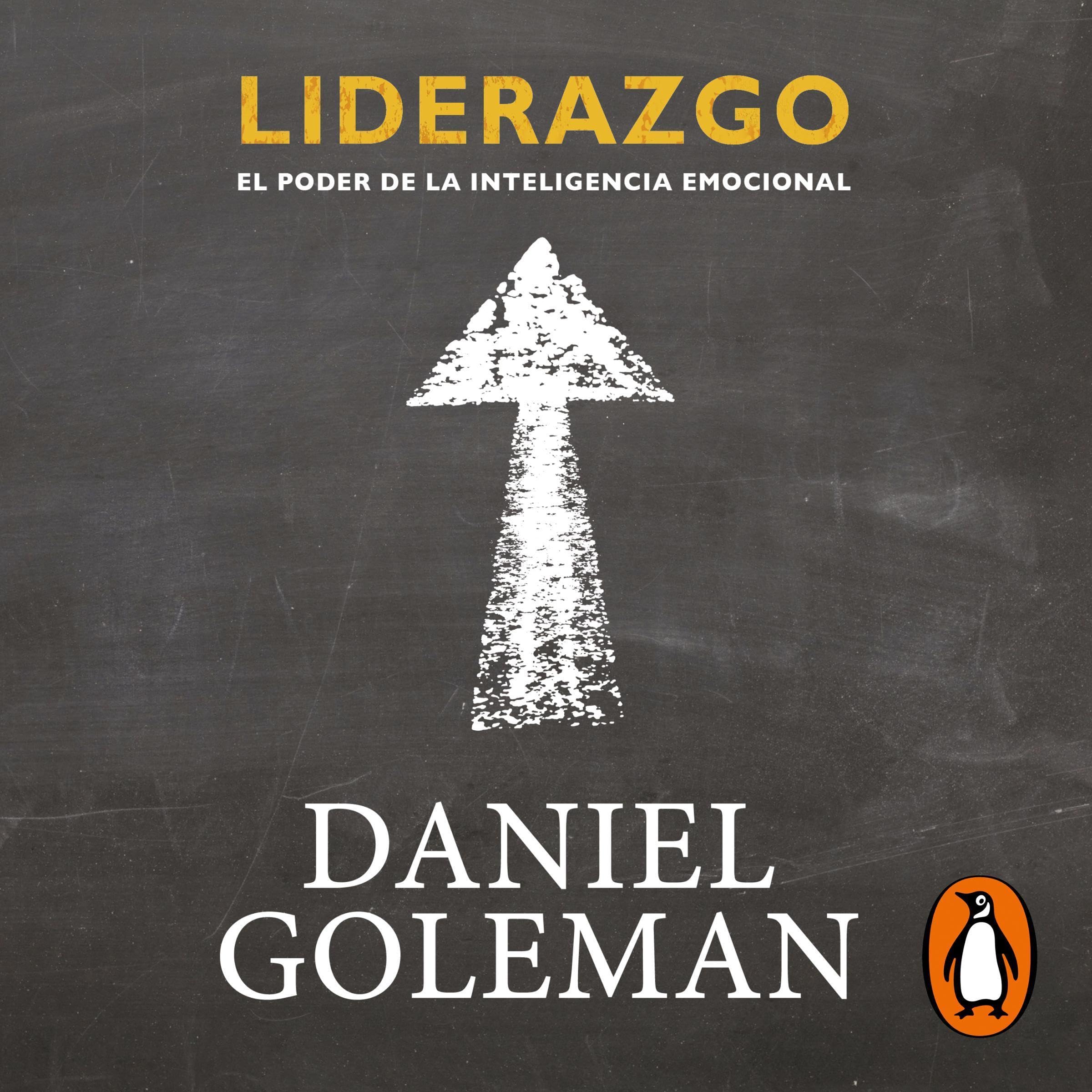 Liderazgo: El poder de la inteligencia emocional [Leadership: The Power of Emotional Intelligence]