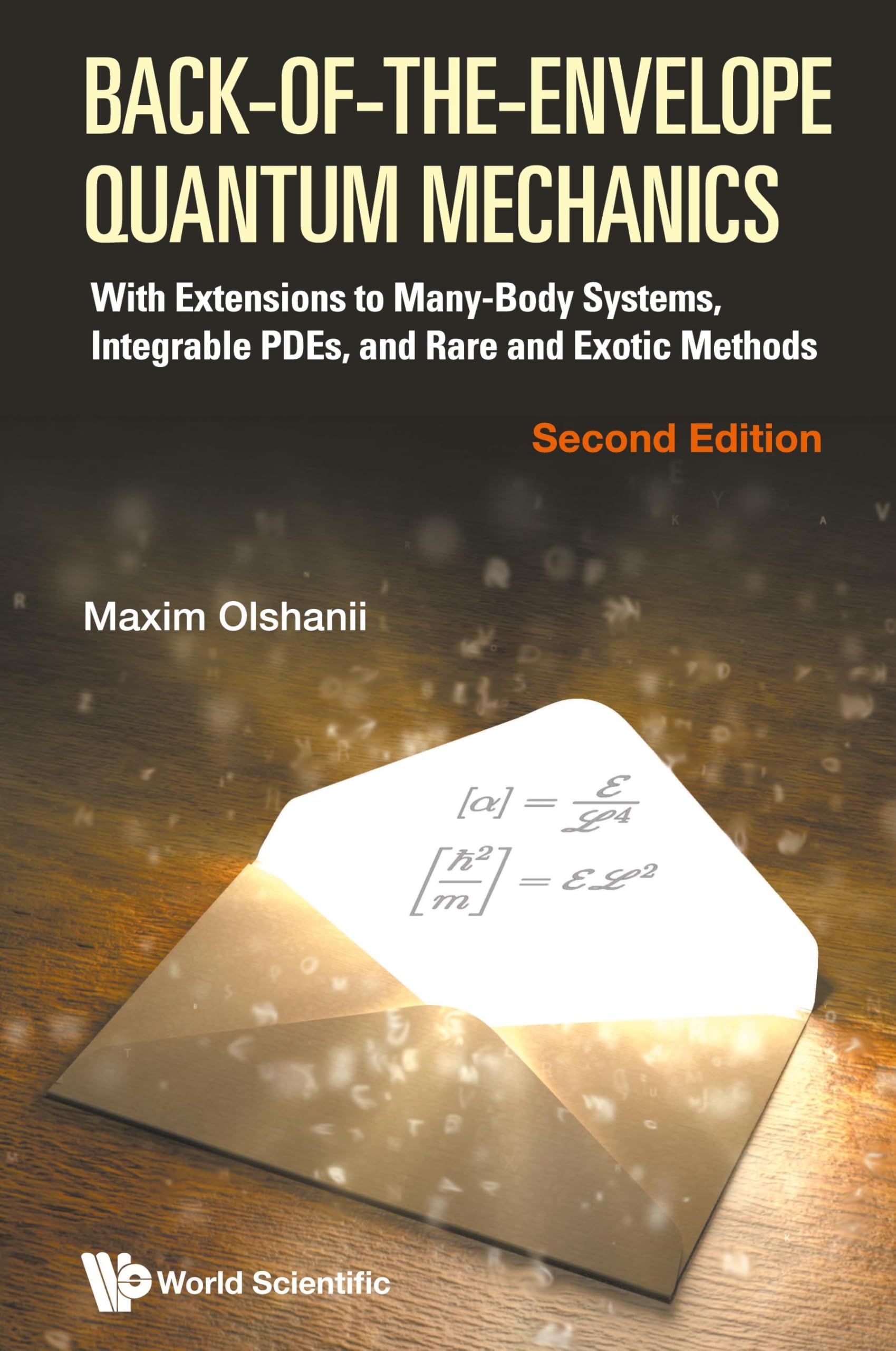 Back-of-the-envelope Quantum Mechanics: With Extensions To Many-body Systems, Integrable Pdes, And Rare And Exotic Methods (second Edition)