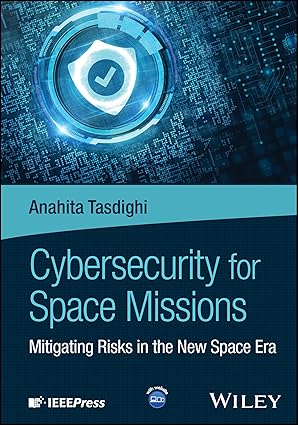 Cybersecurity for Space Missions: Mitigating Risks in the New Space Era-finelybook