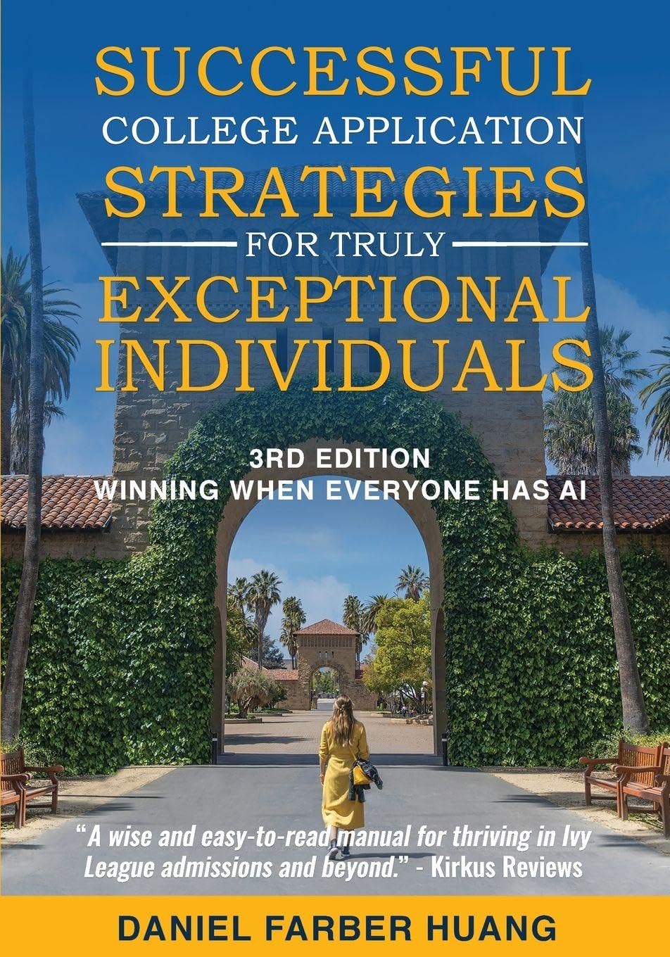 Successful College Application Strategies for Truly Exceptional Individuals: Winning When Everyone Has AI