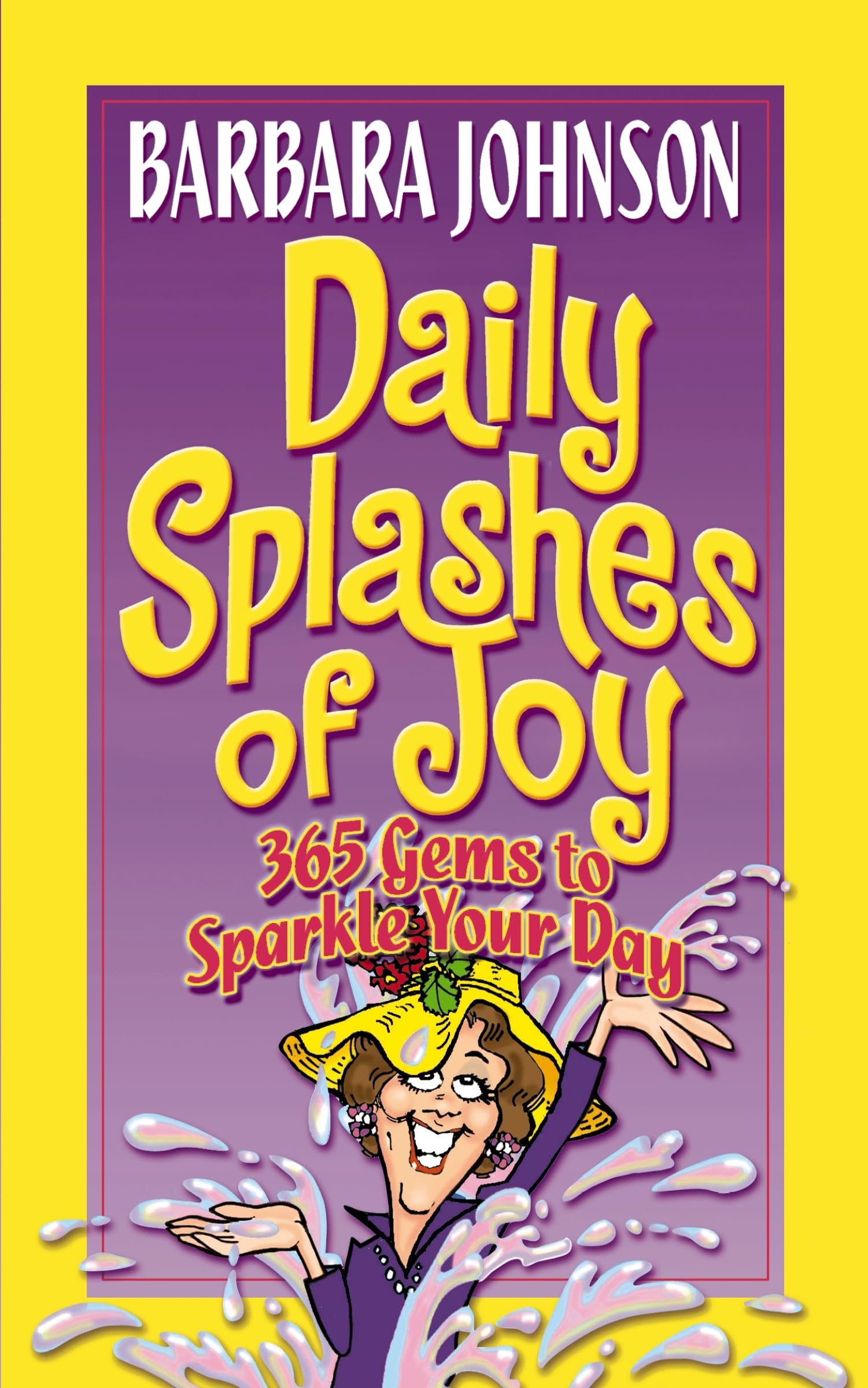 Daily Splashes of Joy: 365 Gems to Sparkle Your Day (Humor from Barbara Johnson)