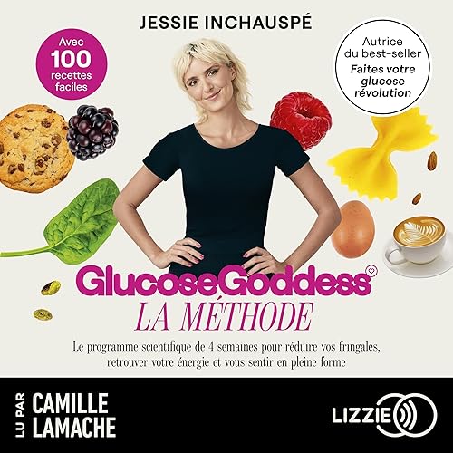 La Méthode Glucose Goddess: Le programme scientifique de 4 semaines pour réduire vos fringales, retrouver votre énergie et vous sentir en pleine forme