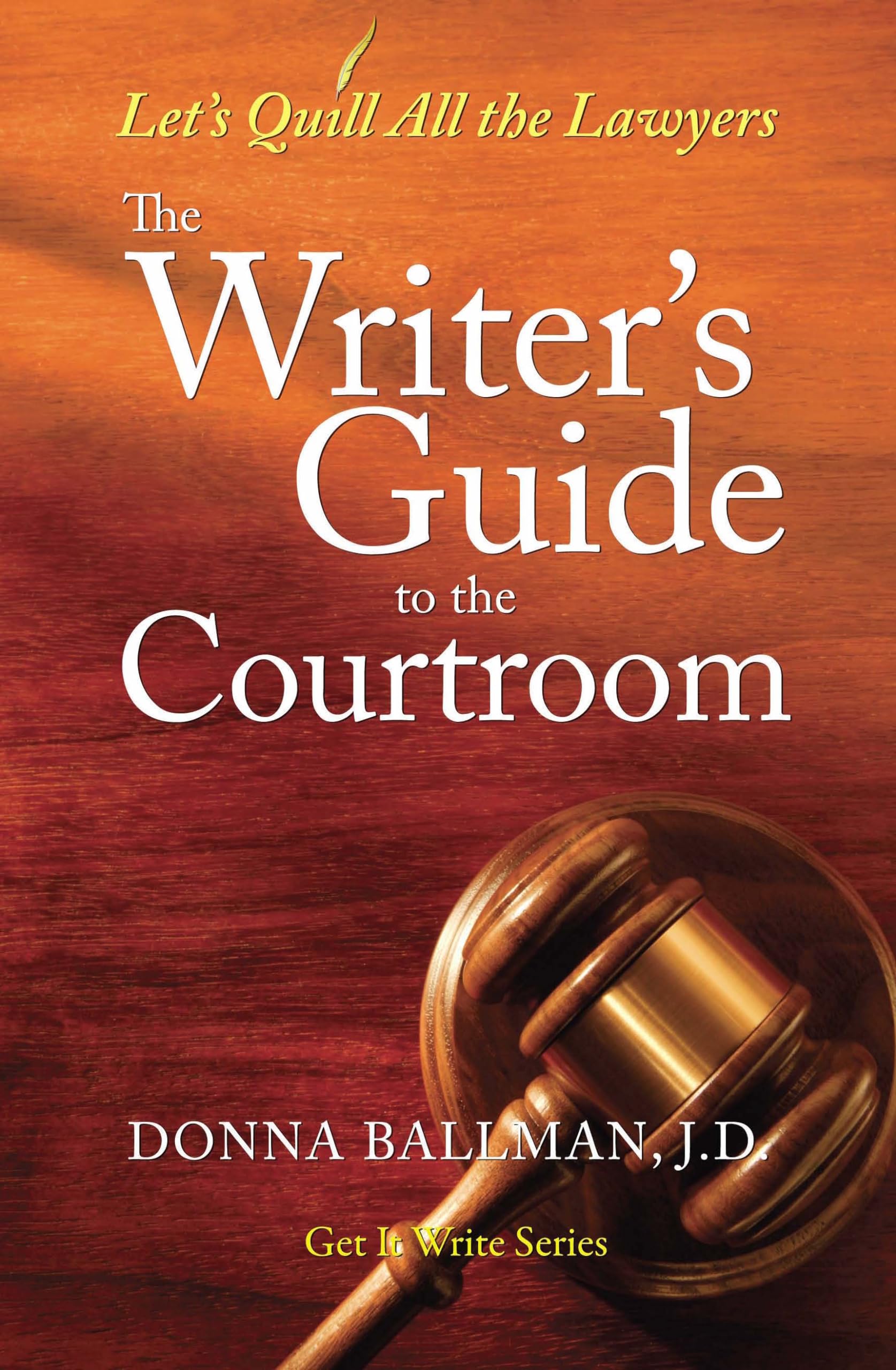 Buy The Writer's Guide to the Courtroom: Let's Quill All the Lawyers (Get It Write) — BookShops.in