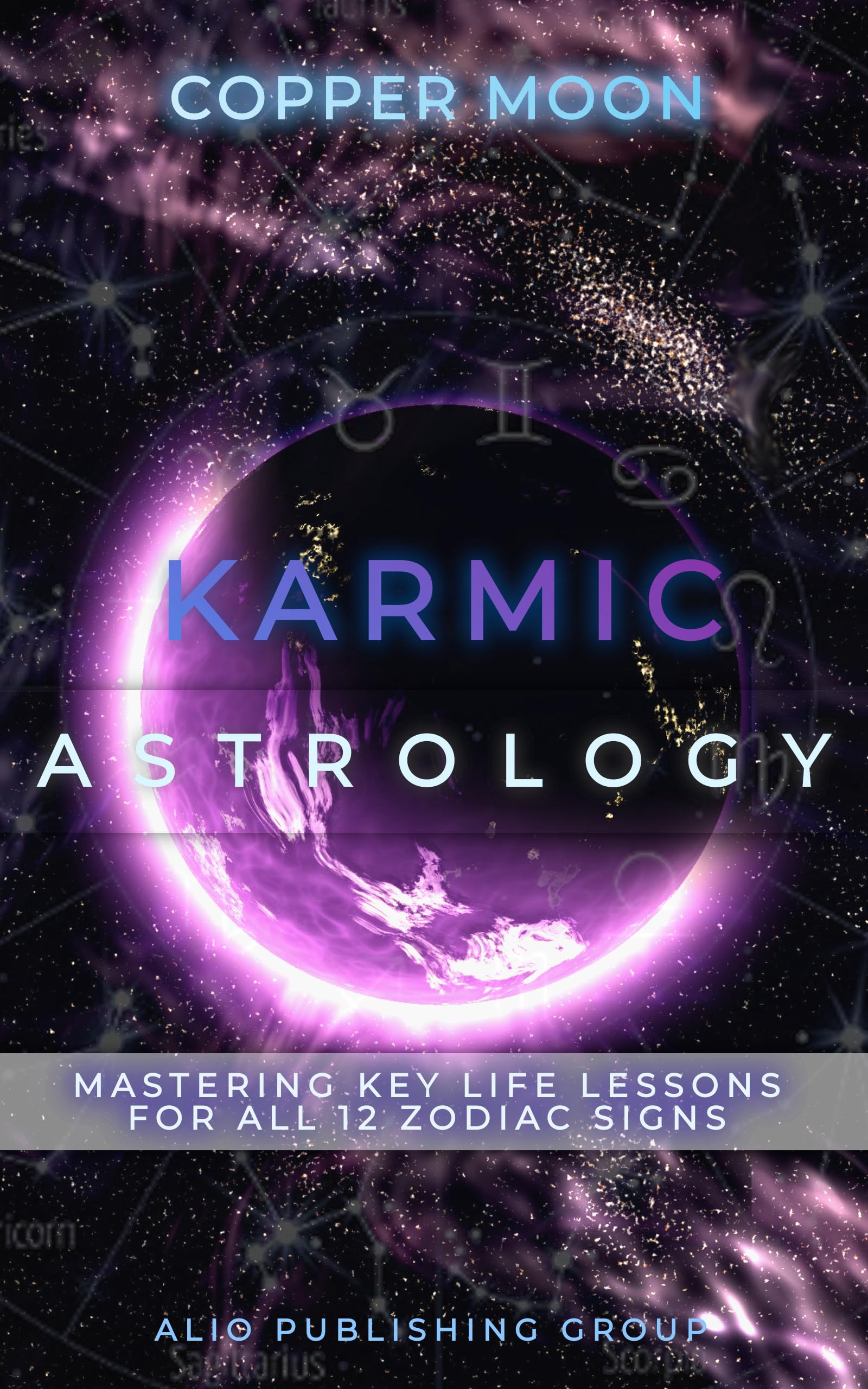 Karmic Astrology: Mastering Key Life Lessons for All 12 Zodiac Signs (MASTERS OF METAPHYSICS)