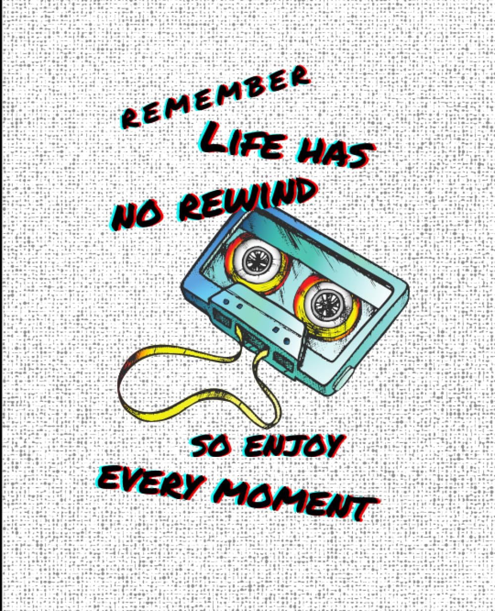 Life Has No Rewind - Vibrant Composition Notebook