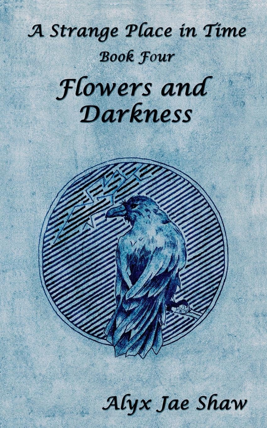 A Strange Place in Time, Book Four: Flowers and Darkness