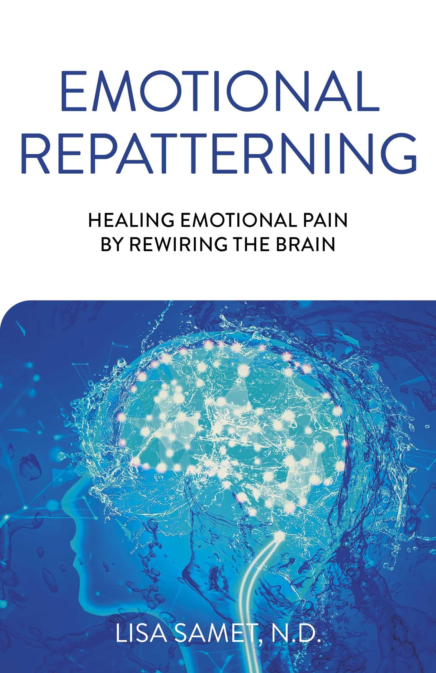 Emotional Repatterning: Healing Emotional Pain by  by Lisa Samet PAPERBACK