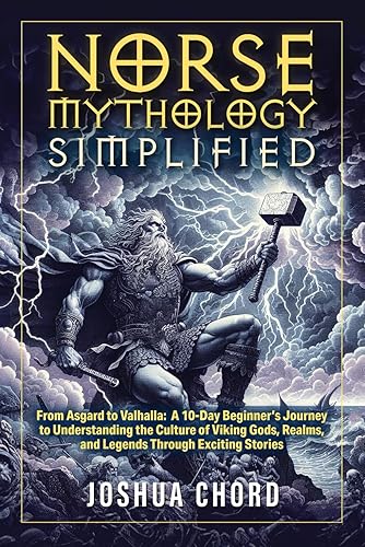 Norse Mythology Simplified: From Asgard to Valhalla: A 10-Day Beginner’s
