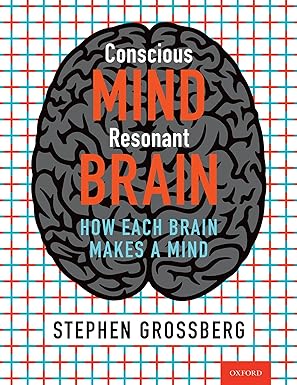 Conscious Mind, Resonant Brain: How Each Brain Makes a Mind-Wow! eBook