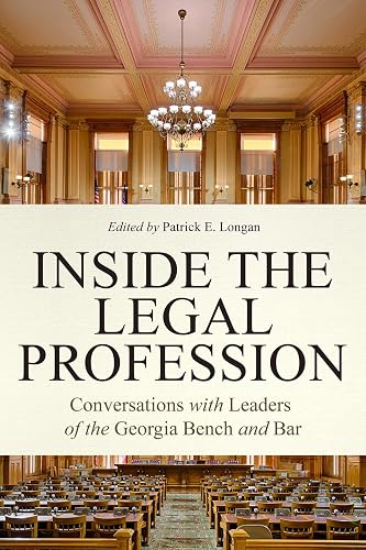 Inside the Legal Profession: Conversations with Leaders of the Georgia Bench and Bar