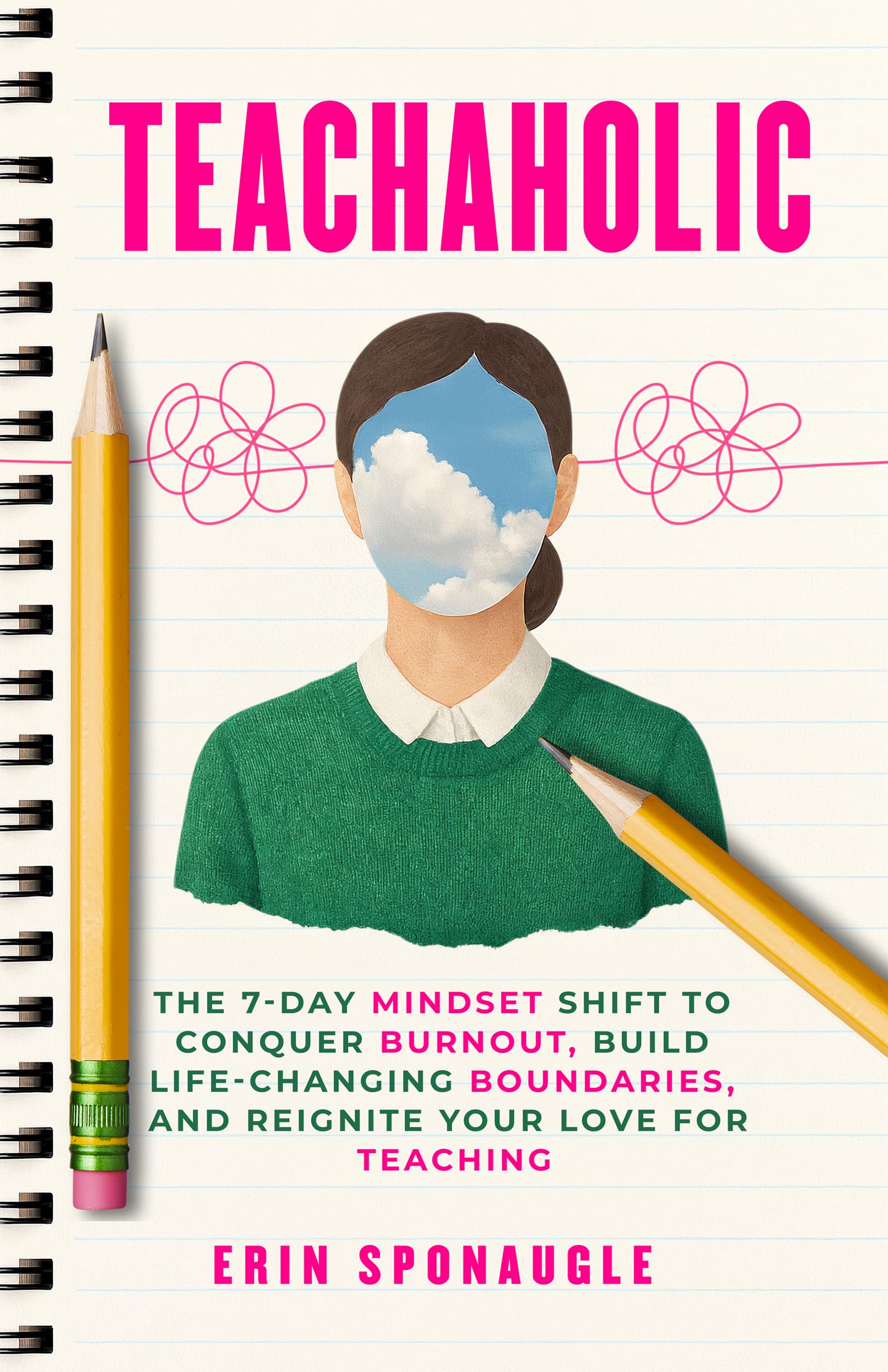 Teachaholic: The 7-Day MindSET Shift to Conquer Burnout, Build Life-Changing Boundaries, and Reignite Your Love for Teaching