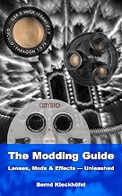 The Modding Guide: Lenses, Mods & Effects – Unleashed