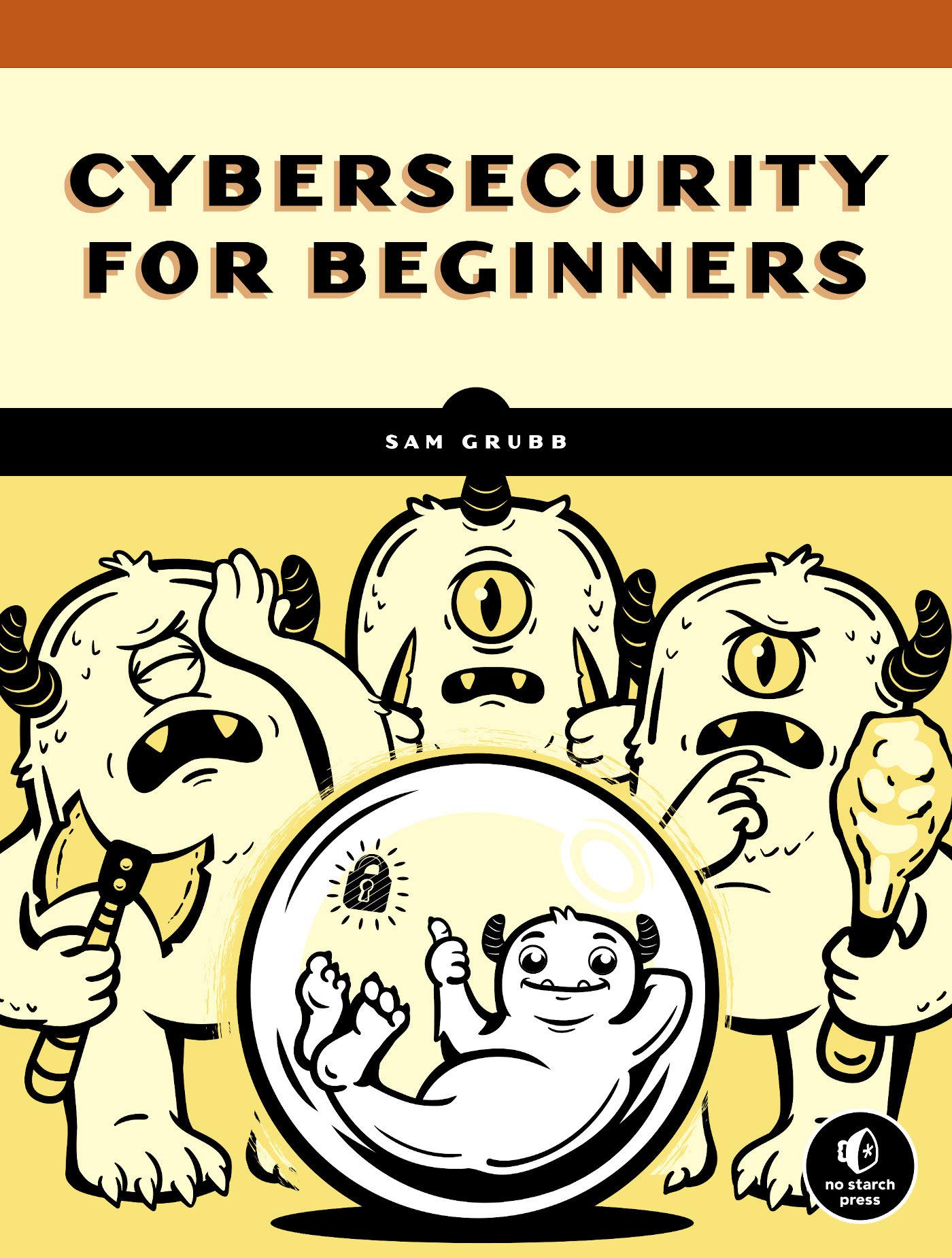 How Cybersecurity Really Works: A Hands-On Guide for Total Beginners